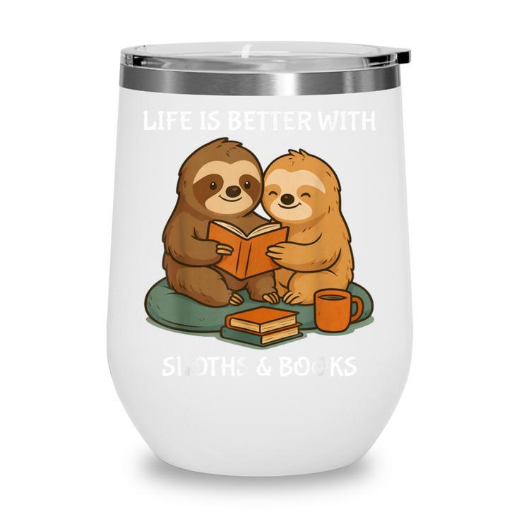 Life Is Better With Sloths And Books Cute Sloth Lover Wine Tumbler Life Is Better With Sloths And Books Cute Sloth Lover Wine Tumbler