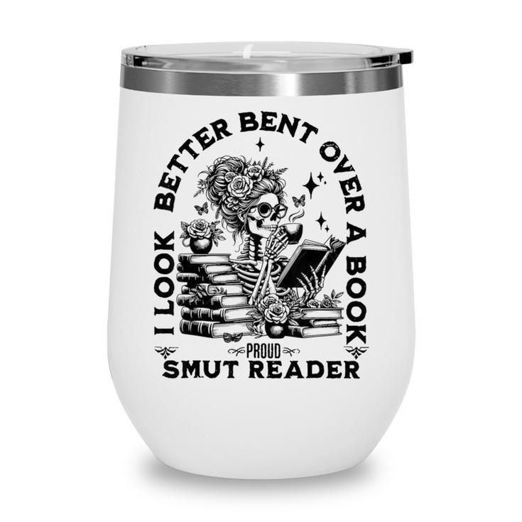 I Look Better Bent Over A Book Smut Reader Wine Tumbler