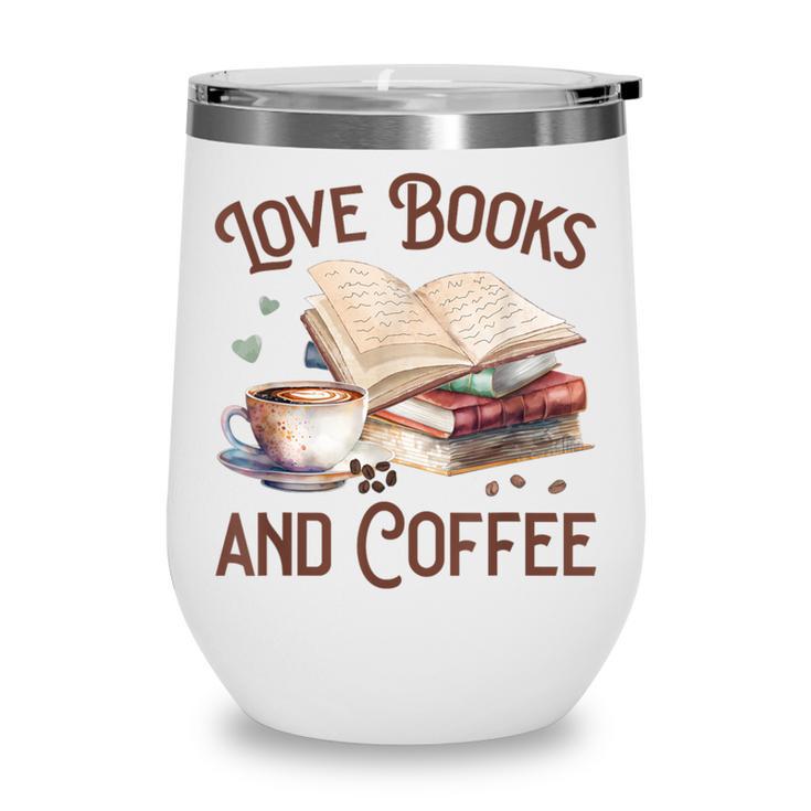 Love Books And Coffee Books Reading Coffee Drinking Wine Tumbler