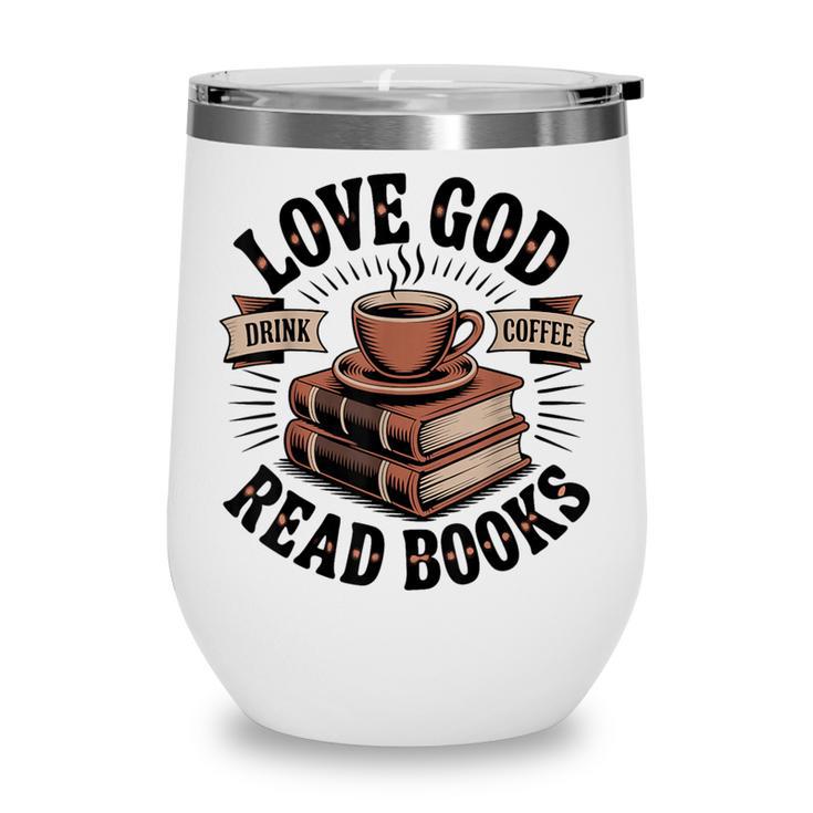 Love God Drink Coffee Read Books – Vintage Spiritual Reading Wine Tumbler