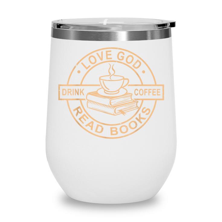 Love God Drink Coffee Read Books Christian Reading Wine Tumbler