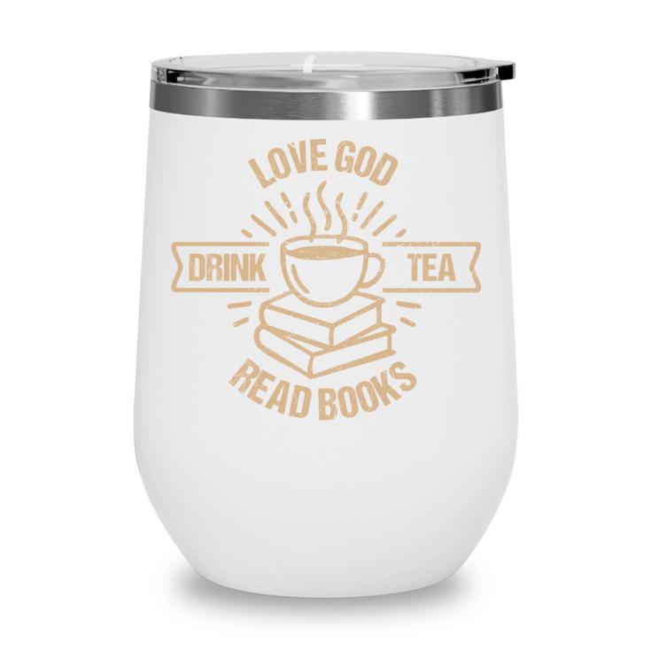Love God Drink Tea Read Books Lovers Vintage Christian Wine Tumbler