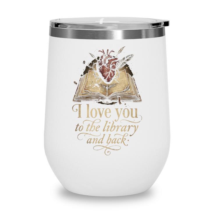 I Love You To The Library And Back Anatomical Heart Book Wine Tumbler I Love You To The Library And Back Anatomical Heart Book Wine Tumbler