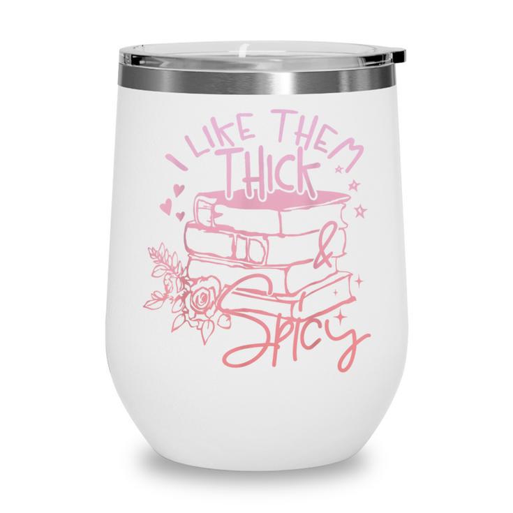 I Like Them Thick And Spicy Booktok Reader Wine Tumbler I Like Them Thick And Spicy Booktok Reader Wine Tumbler