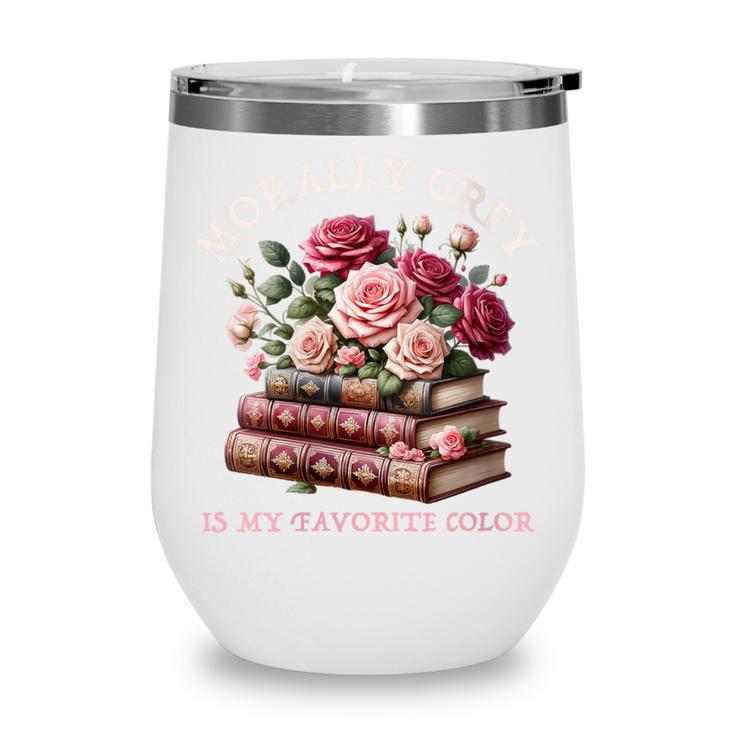 Morally Grey Book Lovers Dark Romance Reader Favorite Color Wine Tumbler Morally Grey Book Lovers Dark Romance Reader Favorite Color Wine Tumbler