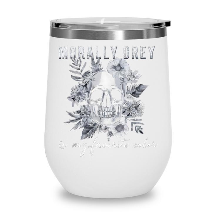 Morally Grey Is My Favorite Color Morally Grey Book Club Wine Tumbler