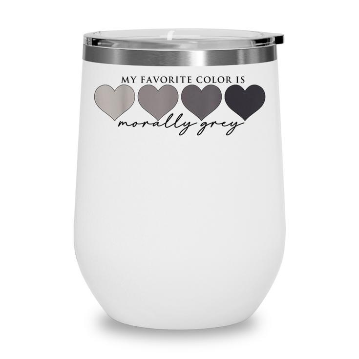 Morally Grey Is My Favorite Color Books Love Bookish Wine Tumbler