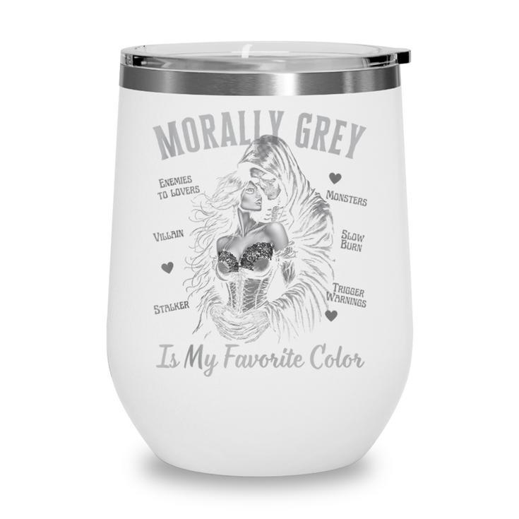 Morally Grey Is My Favorite Color Villain Smutt Book Lover Wine Tumbler Morally Grey Is My Favorite Color Villain Smutt Book Lover Wine Tumbler