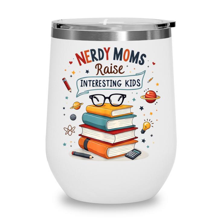Nerdy Moms Raise Interesting Kids Books Science Wine Tumbler