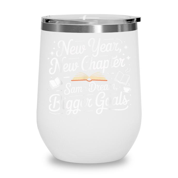 New Year New Chapter Same Dream Bigger Goals 2026 Book Lover Wine Tumbler