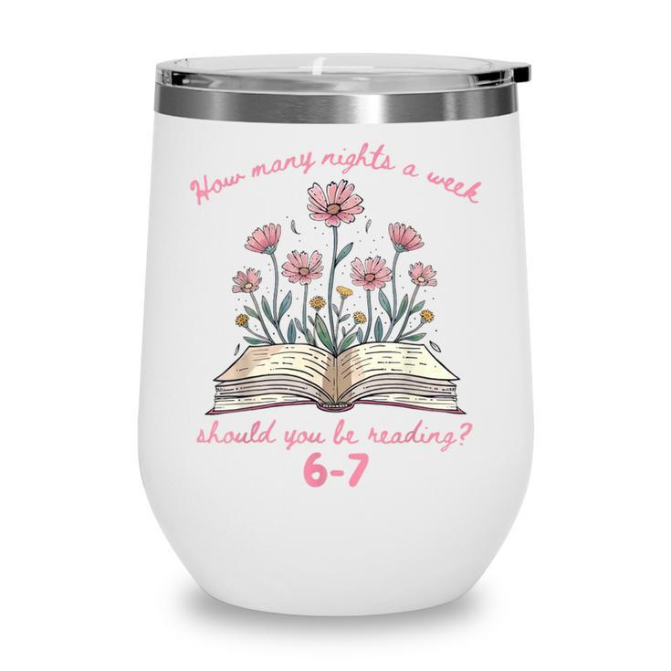 How Many Nights Reading 67 Meme Floral Book Lover Teacher Wine Tumbler How Many Nights Reading 67 Meme Floral Book Lover Teacher Wine Tumbler