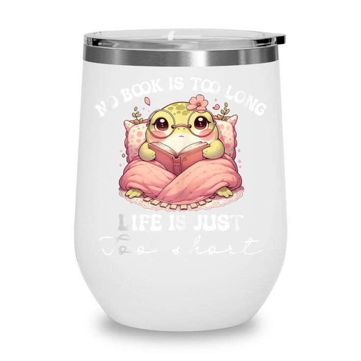 No Book Is Too Long Life Is Just Too Short Book Reading Book Wine Tumbler