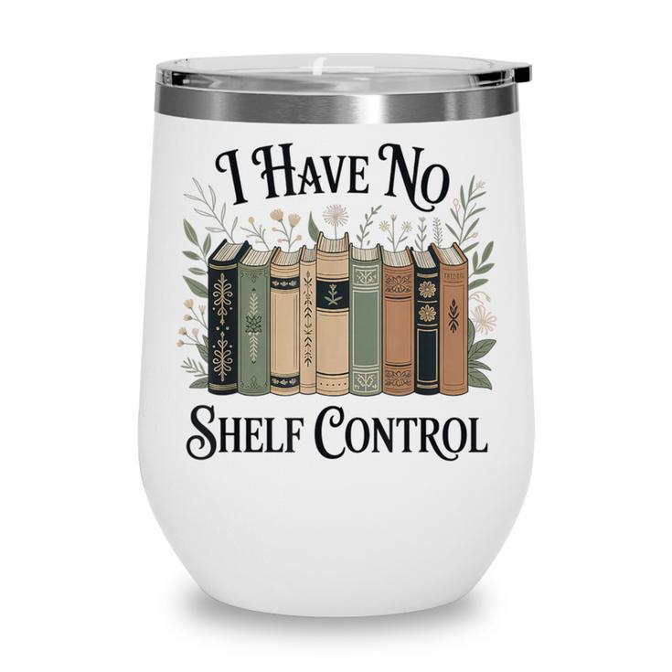 I Have No Shelf Control Book Lover Pun Reader Humor Wine Tumbler