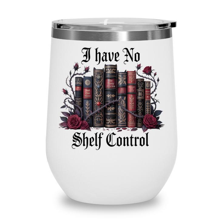 I Have No Shelf Control Dark Academia Book Lover TBR Wine Tumbler