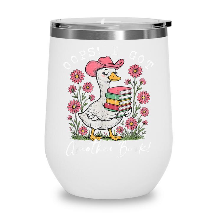 Oops I Got Another Book Goose Reading Humor Wine Tumbler Oops I Got Another Book Goose Reading Humor Wine Tumbler