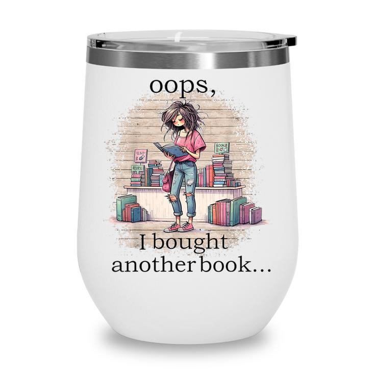 Oops I Bought Another Book Book Woman Sarcastic Wine Tumbler