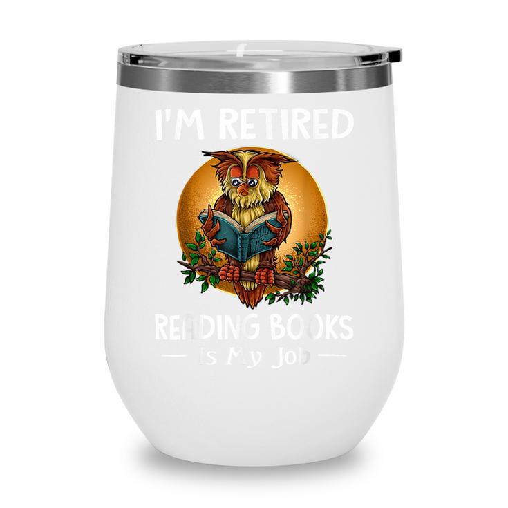 Owl I'm Retired Reading Books Is My Job Wine Tumbler