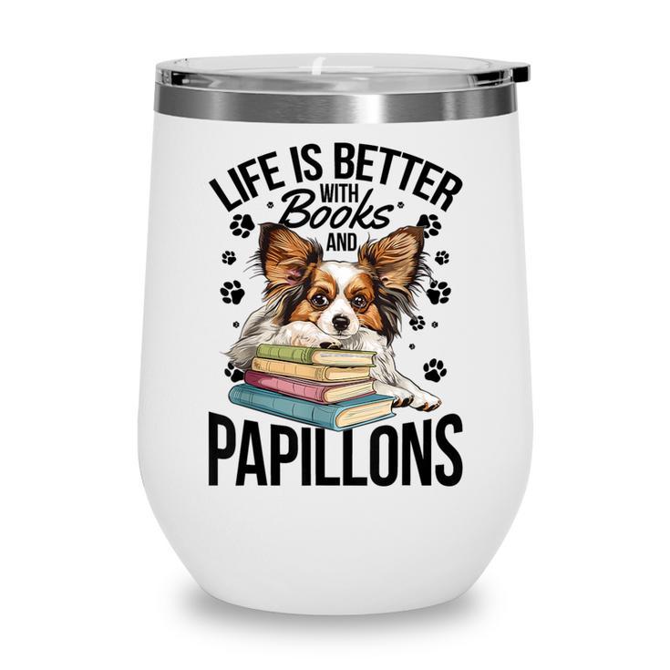 Papillon Dog Breed Life Is Better With Books And Papillons Wine Tumbler