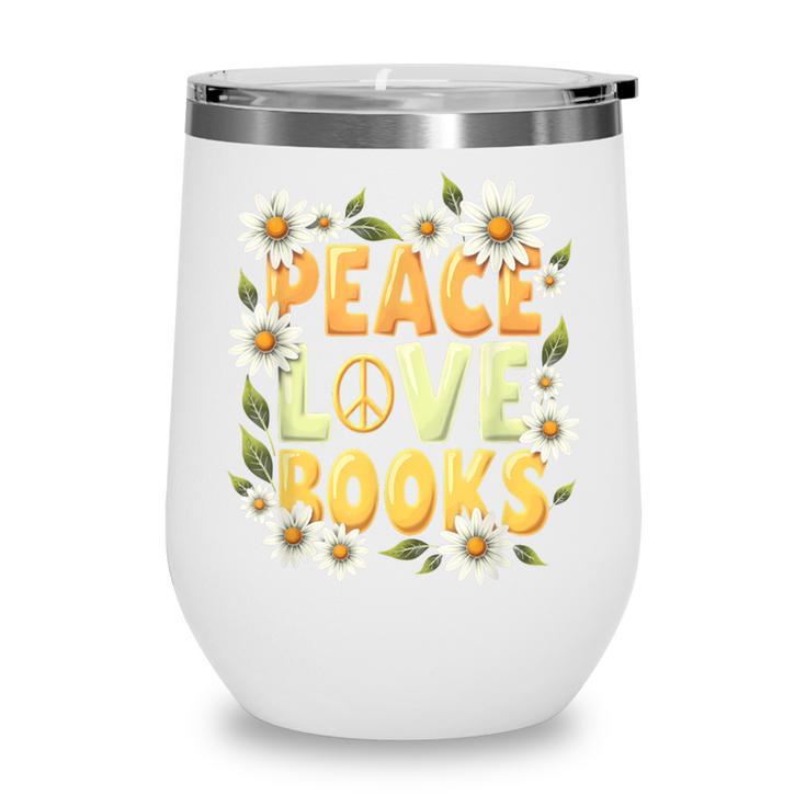 Peace Love Books Librarian Teacher Life Book Library Wine Tumbler
