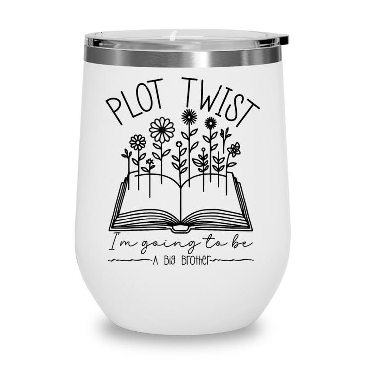 Plot Twist I'm Going To Be A Big Brothers Literary Book Boys Wine Tumbler