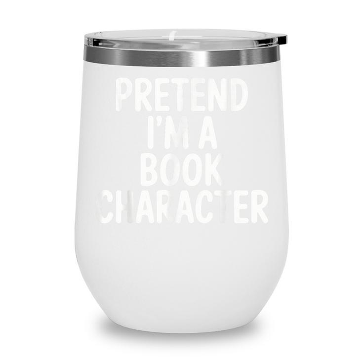 Pretend I'm A Book Character Costumes For Kids Halloween Wine Tumbler