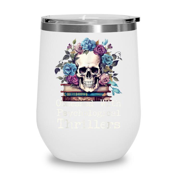 Psychological Thriller Reader Fan Skull Flowers Books Wine Tumbler Psychological Thriller Reader Fan Skull Flowers Books Wine Tumbler