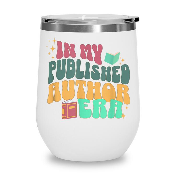 In My Published Author Era Cute Book Lover Writer Retro Tee Wine Tumbler In My Published Author Era Cute Book Lover Writer Retro Tee Wine Tumbler