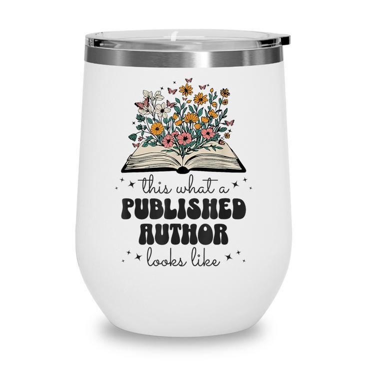 This Is What A Published Author Looks Like Book Writer Wine Tumbler