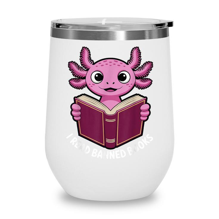 I Read Banned Books Axolotl Reading Wine Tumbler