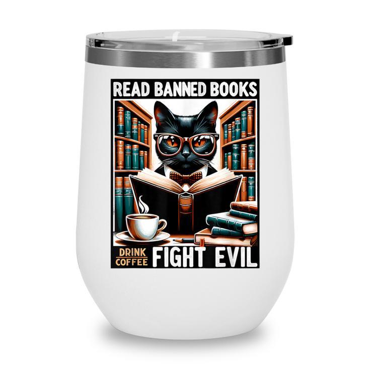 Read Banned Books Drink Coffee Fight Evil Book Reader Lovers Wine Tumbler