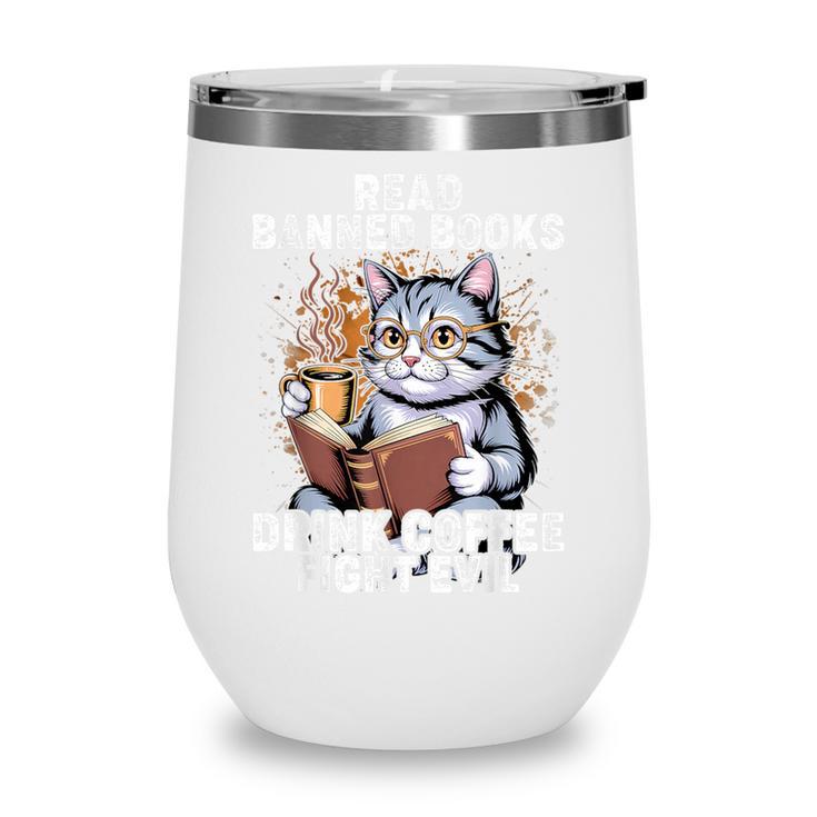 Read Banned Books Drink Coffee Fight Evil Cat Wine Tumbler