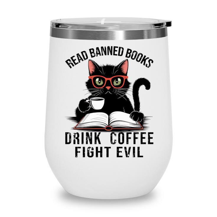Read Banned Books Drink Coffee Fight Evil Retro Cat Wine Tumbler