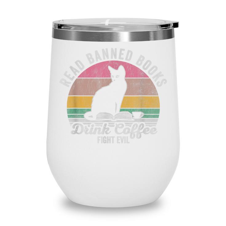 Read Banned Books Drink Coffee Fight Evil Wine Tumbler