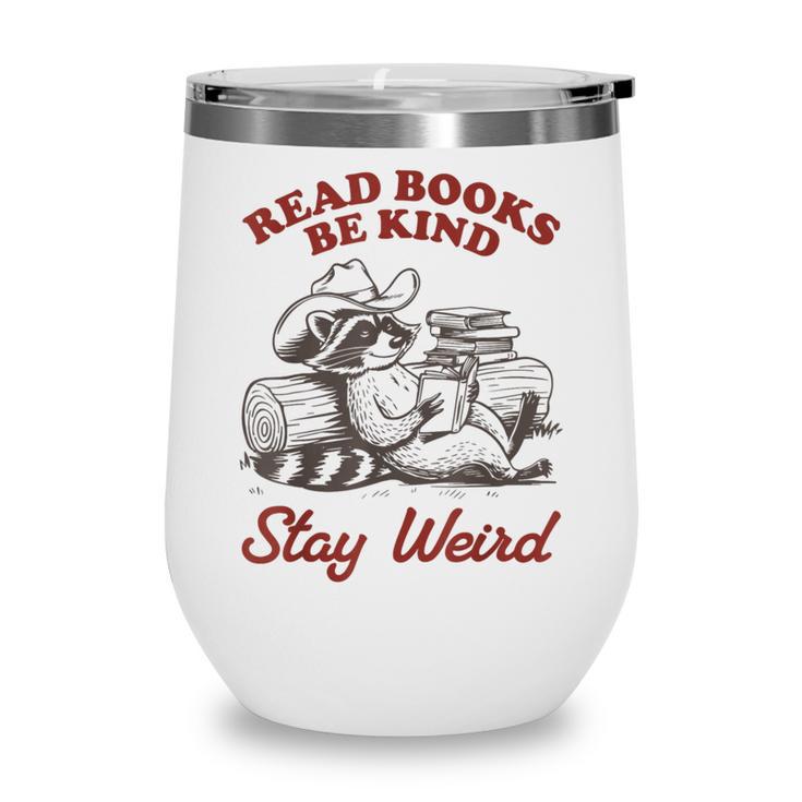 Read Books Be Kind Stay Weird Bookish Cowboy Reading Raccoon Wine Tumbler