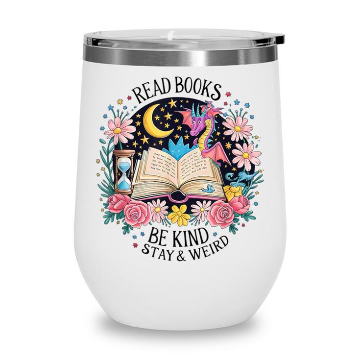 Read Books Be Kind Stay Weird Dragon Wine Tumbler
