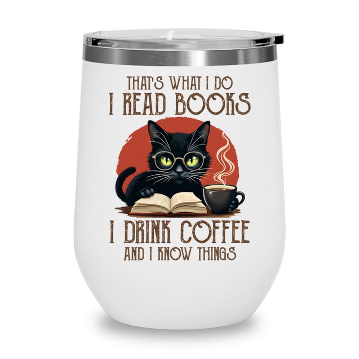 i Read Books And i Know Things Cat Reading Coffee Wine Tumbler