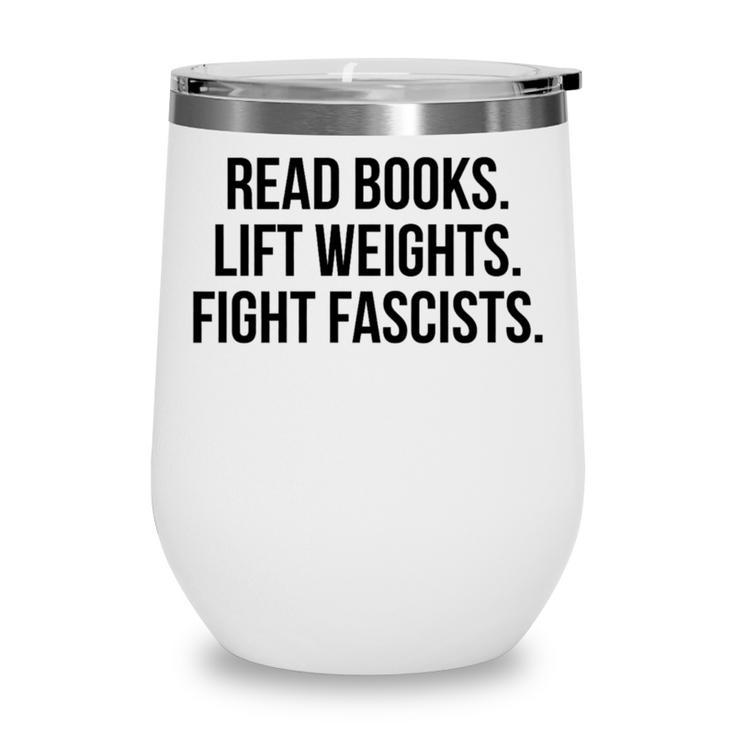 Read Books Lift Weights Fight Fascists Premium Tri-Blend Wine Tumbler