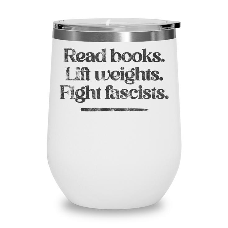 Read Books Lift Weights Fight Fascists Vintage Wine Tumbler