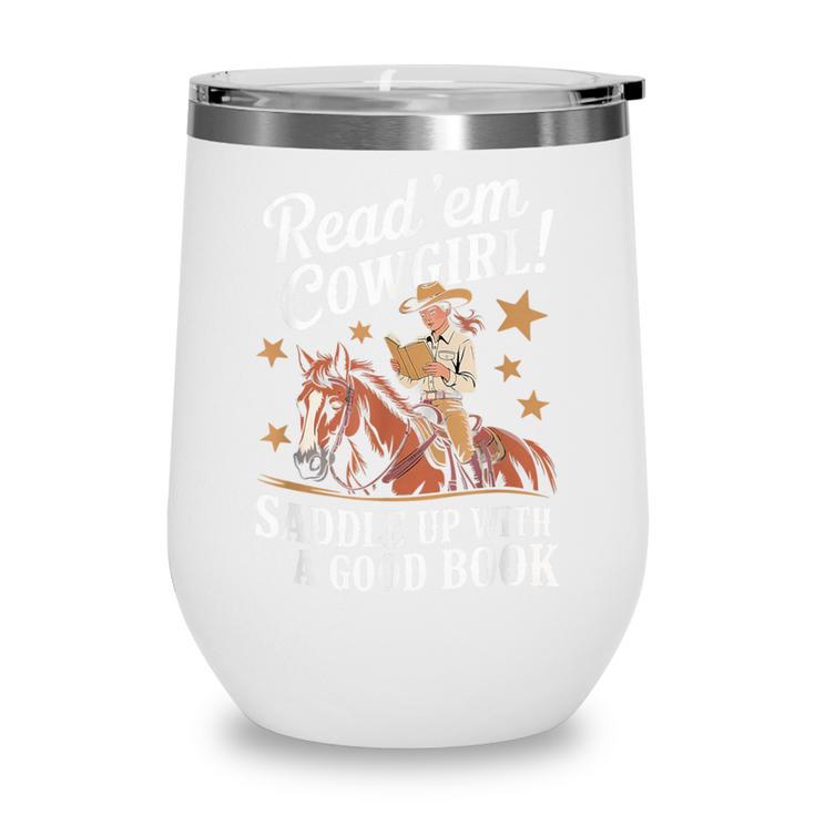 Read 'Em Cowgirl Saddle Up With A Good Book Rodeo Bookworm Wine Tumbler Read 'Em Cowgirl Saddle Up With A Good Book Rodeo Bookworm Wine Tumbler
