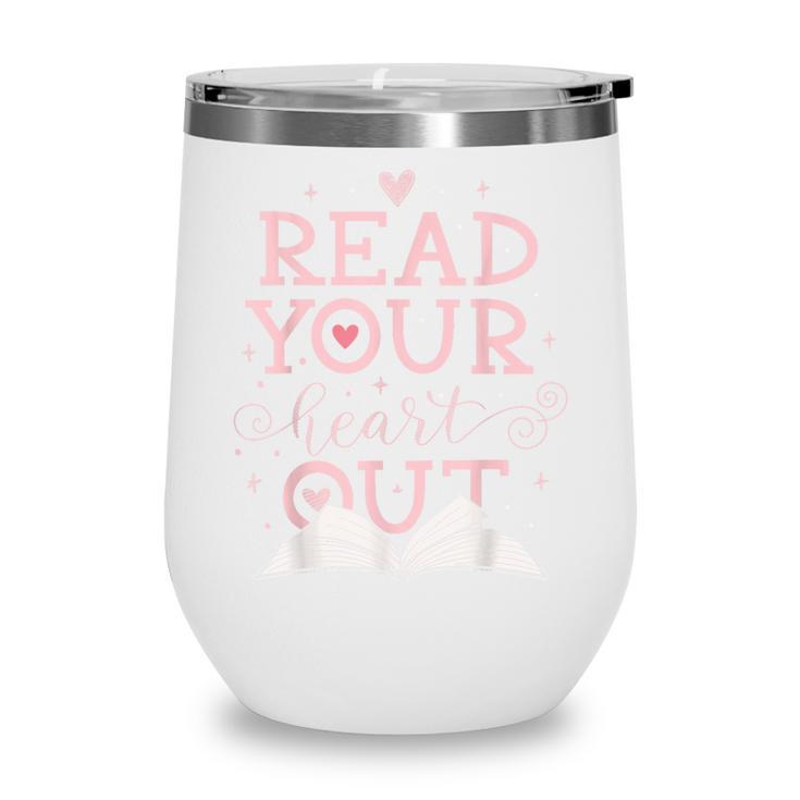 Read Your Heart Out Book Adventures In Pages Wine Tumbler