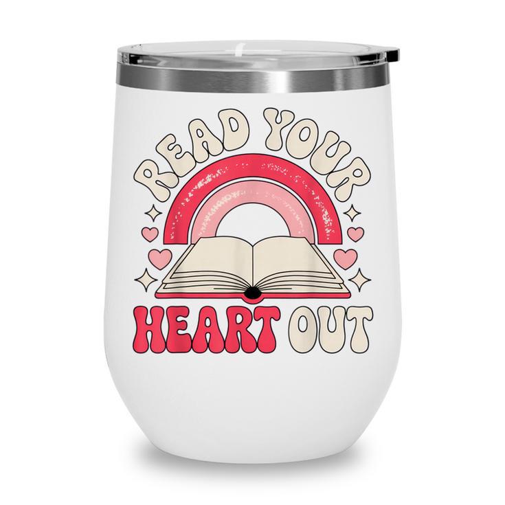 Read Your Heart Out Book Lover Fun Reading Time Wine Tumbler