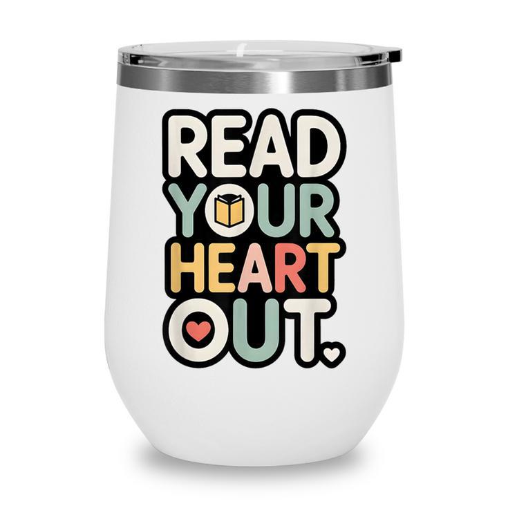 Read Your Heart Out Book Lover Quote Men Women Wine Tumbler