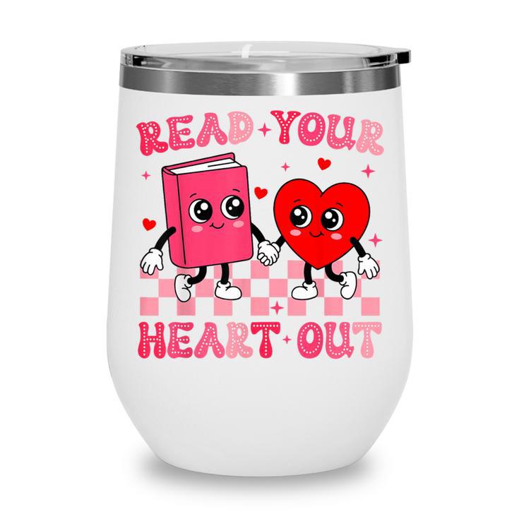 Read Your Heart Out Cute Reading Book Lover Wine Tumbler Read Your Heart Out Cute Reading Book Lover Wine Tumbler