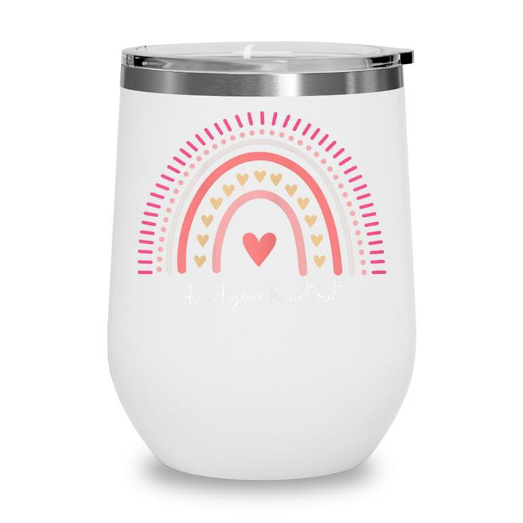 Read Your Heart Out Rainbow Teacher Reading Books Lover Wine Tumbler