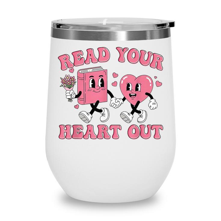 Read You Heart Out Reading Teacher Valentines Day Book Lover Wine Tumbler
