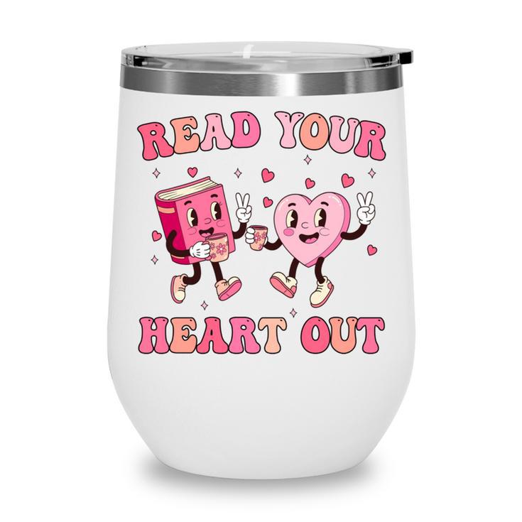 Read Your Heart Out Teacher Valentine Book Wine Tumbler