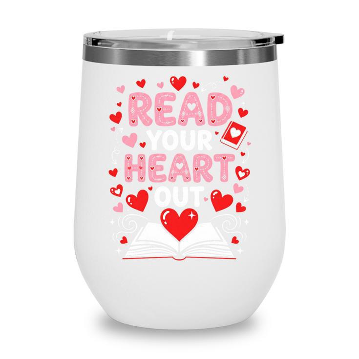 Read Your Heart Out Valentine Reading Book Lover Teacher Premium Tri-Blend Wine Tumbler