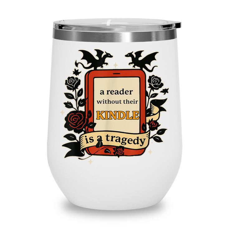A Reader Without Their Book Is A Tragedy Dragon Rider Quote Wine Tumbler A Reader Without Their Book Is A Tragedy Dragon Rider Quote Wine Tumbler