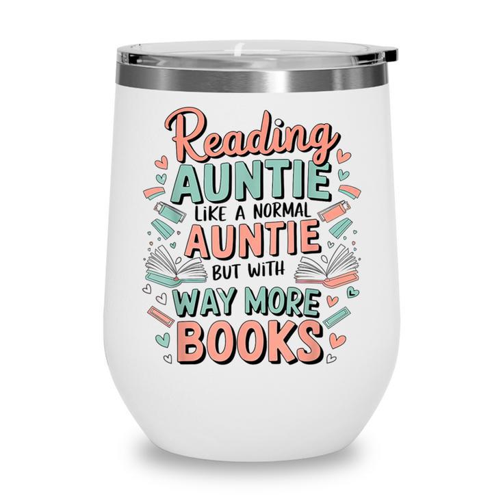 Reading Auntie Book Lover For Bookworm Aunt Wine Tumbler