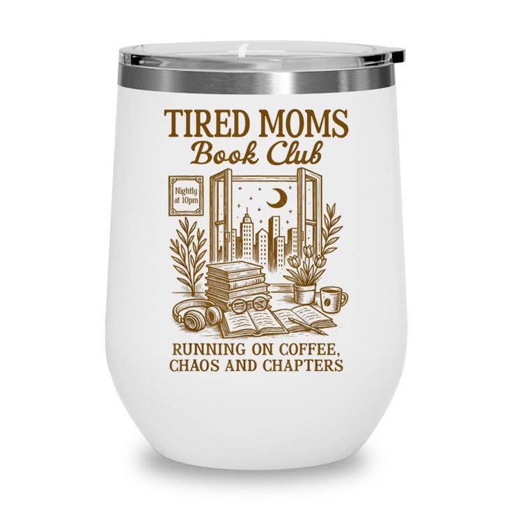 Reading Book Lover Bookish Motherhood Tired Moms Book Club Wine Tumbler